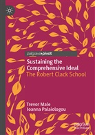 Trevo Male, Trevor Male, Ioanna Palaiologou - Sustaining the Comprehensive Ideal
