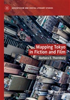 Barbara E Thornbury, Barbara E. Thornbury - Mapping Tokyo in Fiction and Film