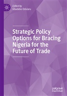 Gbadeb Odularu, Gbadebo Odularu - Strategic Policy Options for Bracing Nigeria for the Future of Trade