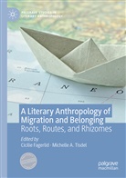 A Tisdel, A Tisdel, Cicili Fagerlid, Cicilie Fagerlid, Michelle A. Tisdel - A Literary Anthropology of Migration and Belonging