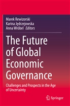 Karina J¿drzejowska, Karin Jedrzejowska, Karina Jedrzejowska, Marek Rewizorski, Anna Wróbel - The Future of Global Economic Governance