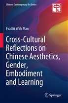 Eva Kit Wah Man - Cross-Cultural Reflections on Chinese Aesthetics, Gender, Embodiment and Learning