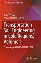 Konon, Konon, Anastasia Konon, Andre Petriaev, Andrei Petriaev - Transportation Soil Engineering in Cold Regions, Volume 1