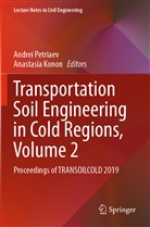 Konon, Konon, Anastasia Konon, Andre Petriaev, Andrei Petriaev - Transportation Soil Engineering in Cold Regions,  Volume 2