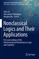 Shier Ju, Minghui Ma, Alessandr Palmigiano, Alessandra Palmigiano - Nonclassical Logics and Their Applications