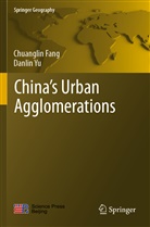Chuangli Fang, Chuanglin Fang, Danlin Yu - China's Urban Agglomerations