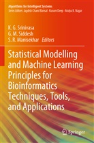 M Siddesh, G M Siddesh, S. R. Manisekhar, S R Manisekhar, G. M. Siddesh, K. G. Srinivasa - Statistical Modelling and Machine Learning Principles for Bioinformatics Techniques, Tools, and Applications