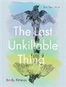 Emily Pittinos - The Last Unkillable Thing