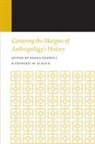 Regna (EDT)/ Gleach Darnell, Regna Gleach Darnell, Regna Darnell, Frederic W Gleach, Frederic W. Gleach - Centering the Margins of Anthropology''s History