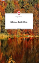 Margret Moser - Silence Is Golden. Life is a Story - story.one