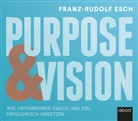 Franz-Rudolf Esch, Sebastian Pappenberger - Purpose und Vision, Audio-CD (Hörbuch)