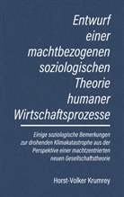 Horst-Volker Krumrey - Entwurf einer machtbezogenen soziologischen Theorie humaner Wirtschaftsprozesse