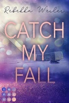 Rebekka Weiler - Catch My Fall (»Catch Me«-Reihe 1)