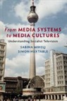 Simon Huxtable, Huxtable Simon, Sabina Mihelj, Mihelj Sabina - From Media Systems to Media Cultures