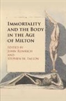 John (University of Texas Rumrich, Stephen M. Fallon, John Rumrich - Immortality and the Body in the Age of Milton