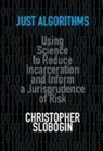 Christopher Slobogin, Christopher (Vanderbilt University Slobogin, Slobogin Christopher - Just Algorithms