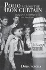 Dóra Vargha - Polio Across the Iron Curtain