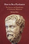 Richard Bett, Richard (The Johns Hopkins University) Bett, Bett Richard - How to Be a Pyrrhonist