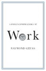 Raymond Geuss, Raymond (University of Cambridge) Geuss, Geuss Raymond - Philosopher Looks At Work