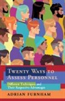 Adrian Furnham, Adrian (University of London) Furnham - Twenty Ways to Assess Personnel
