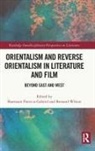 Sharmani Patricia (Universiti Malaya Gabriel, Sharmani Patricia Wilson Gabriel, Sharmani Patricia Gabriel, Bernard Wilson - Orientalism and Reverse Orientalism in Literature and Film