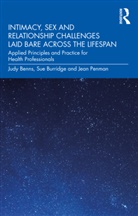 Judy Benns, Judy Burridge Benns, Sue Burridge, Jean Penman - Intimacy, Sex and Relationship Challenges Laid Bare Across the Lifespa