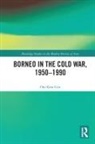Ooi Keat Gin, Keat Gin Ooi, Ooi Keat Gin - Borneo in the Cold War, 1950-1990