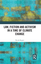 Nicole Rogers - Law, Fiction and Activism in a Time of Climate Change