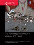 Sarah Orange De Nardi, Sarah De Nardi, Steven High, High Steven, Eerika Koskinen-Koivisto, Koskinen-Koivisto Eerika... - Routledge Handbook of Memory and Place