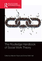 Malcolm Reith-Hall Payne, Malcolm Payne, Emma Reith-Hall - Routledge Handbook of Social Work Theory