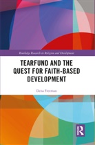 Dena Freeman, Dena (Shanghai University Freeman, Freeman Dena - Tearfund and the Quest for Faith-Based Development