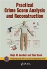 Tom Bevel, Bevel Tom, Ross M. Gardner, Ross M. (Former Felony Criminal Investiga Gardner, Ross M. Bevel Gardner, Gardner Ross M. - Practical Crime Scene Analysis and Reconstruction