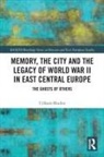 Uilleam Blacker, Uilleam (University of Oxford Blacker, Blacker Uilleam - Memory, the City and the Legacy of World War II in East Central Europe