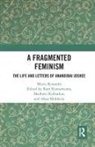 Meera Kosambi, Madhavi Kolhatkar, Aban Mukherji, Ram Ramaswamy - Fragmented Feminism