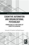Kayla Sergent, Alexander D Stajkovic, Alexander D. Stajkovic, Alexander D. Sergent Stajkovic, Alexander D. Stajković - Cognitive Automation and Organizational Psychology