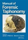 James Symes Pokines, James Pokines, James T. Pokines, Steven A. Symes, Symes Steven A. - Manual of Forensic Taphonomy
