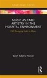 Sarah Adams Hoover, Sarah Adams Hoover - Music As Care: Artistry in the Hospital Environment
