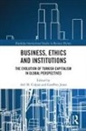 Asli M. Jones Colpan, Asli M. Colpan, Colpan Asli M., Geoffrey Jones, Jones Geoffrey - Business, Ethics and Institutions