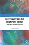 Bernard Schweizer - Christianity and the Triumph of Humor