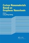 Ling Bing Kong, Ling Bing Kong, Kong Ling Bing - Carbon Nanomaterials Based on Graphene Nanosheets
