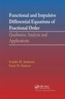 Gani Stamov, Gani Tr. Stamov, Stamov Gani, Ivanka Stamova, Ivanka (University of Texas At San Antoni Stamova, Ivanka M. Stamova... - Functional and Impulsive Differential Equations of Fractional Order