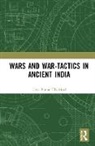 Uma Prasad Thapliyal - Wars and War-Tactics in Ancient India