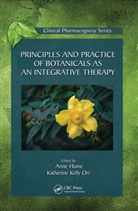 Anne Orr Hume, Anne Hume, Hume Anne, Katherine Kelly Orr, Katherine Kelly Orr - Principles and Practice of Botanicals As an Integrative Therapy