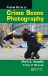 Erick P Bryant, Erick P. Bryant, Mark E Vecellio, Mark E. Vecellio, Mark E. (Fayetteville Technical Communit Vecellio, Mark E. Bryant Vecellio - Pocket Guide to Crime Scene Photography