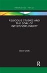 Brent Smith - Religious Studies and the Goal of Interdisciplinarity