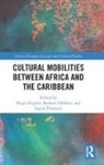 Birgit Gfoellner Englert, Birgit Englert, Barbara Gföllner, Sigrid Thomsen - Cultural Mobilities Between Africa and the Caribbean