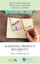 Necip Doganaksoy, Necip Meeker Doganaksoy, Doganaksoy Necip, Gerald J Hahn, Gerald J. Hahn, Hahn Gerald J.... - Achieving Product Reliability