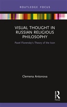 Clemena Antonova - Visual Thought in Russian Religious Philosophy