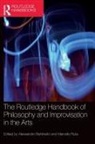 Alessandro Ruta Bertinetto, Alessandro Bertinetto, Marcello Ruta - Routledge Handbook of Philosophy and Improvisation in the Arts