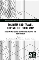 Sune Noack Bechmann Pedersen, Christian Bechmann Pedersen Noack, Sune Bechmann Pedersen, Christian Noack, Noack Christian, Sune Bechmann Pedersen - Tourism and Travel During the Cold War